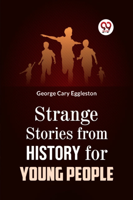 Strange Stories From History For Young P