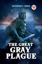 The Great Gray Plague By F. Jones Raymond