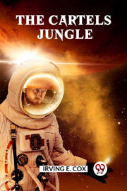 The Cartels Jungle By E. Cox Irving