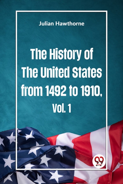 The History Of The United States From 14 By Hawthorne, Julian