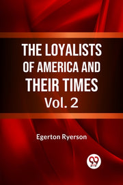 The Loyalists Of America And Their Times By Ryerson, Egerton