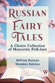 Russian Fairy Tales A Choice Collection