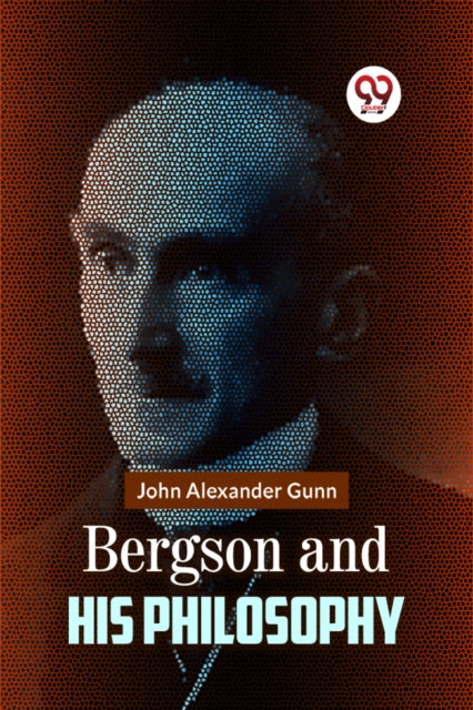 Bergson And His Philosophy