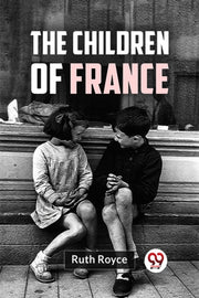 The Children Of France By Royce, Ruth