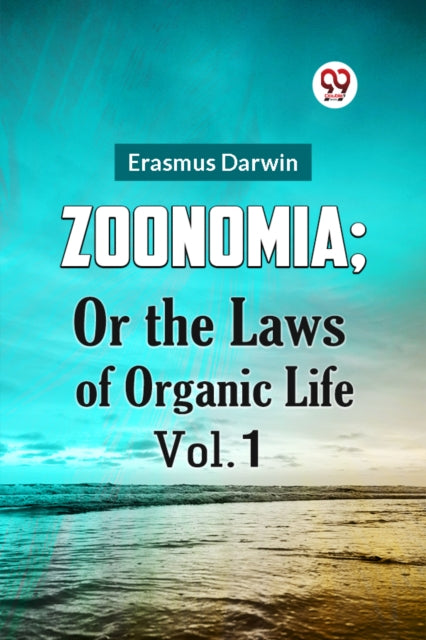 Zoonomia  Or The Laws Of Organic Life Vo