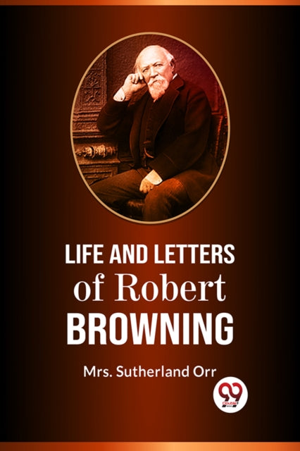 Life And Letters Of Robert Browning