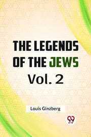 The Legends Of The Jews Vol. 2 By Ginzberg, Louis