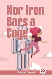 Nor Iron Bars A Cage By Garrett Randall