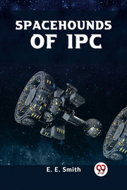 Spacehounds Of Ipc By E. Smith E.