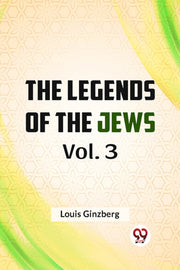 The Legends Of The Jews Vol. 3 By Ginzberg, Louis