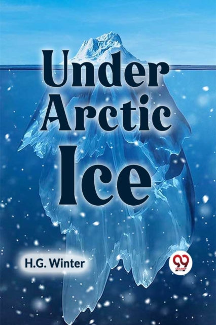 Under Arctic Ice By Winter H.g.