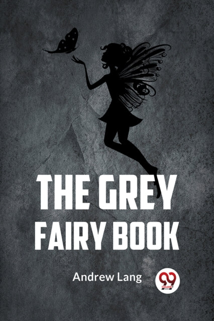 The Grey Fairy Book By Andrew Lang, Ed.