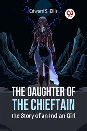 The Daughter Of The Chieftain The Story By S. Ellis, Edward