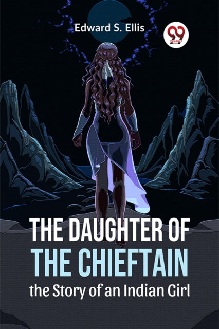 The Daughter Of The Chieftain The Story By S. Ellis, Edward