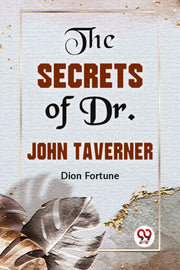 The Secrets Of Dr. John Taverner By Fortune, Dion