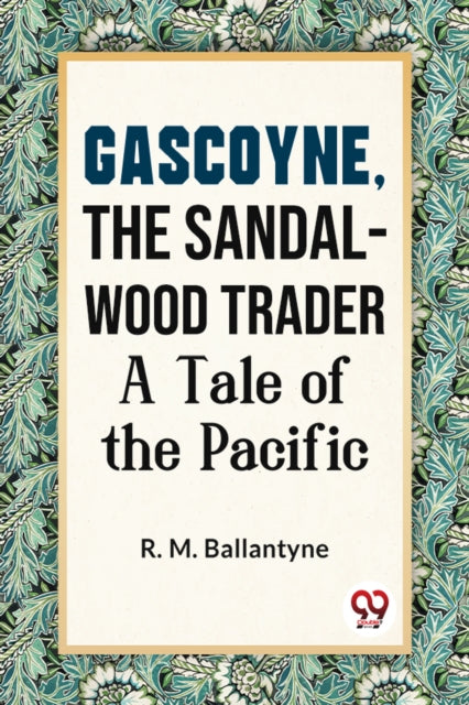 Gascoyne, The Sandal-wood Trader A Tale