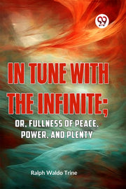 In Tune With The Infinite  Or, Fullness