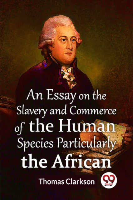An Essay On The Slavery And Commerce Of