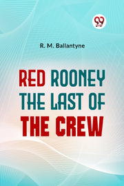Red Rooney The Last Of The Crew By Ballantyne, R.m.