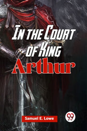 In The Court Of King Arthur By E. Lowe, Samuel