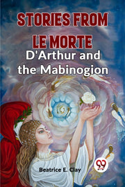 Stories From Le Morte D'arthur And The M