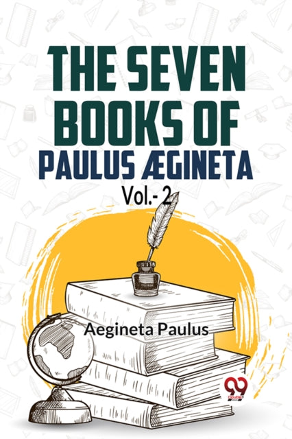 The Seven Books Of Paulus Aegineta Vol.- By Paulus, Aegineta