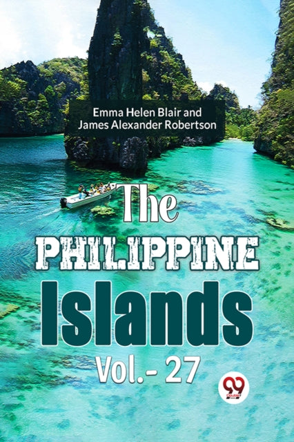 The Philippine Islands Vol.-27 By Blair, Emma Helen