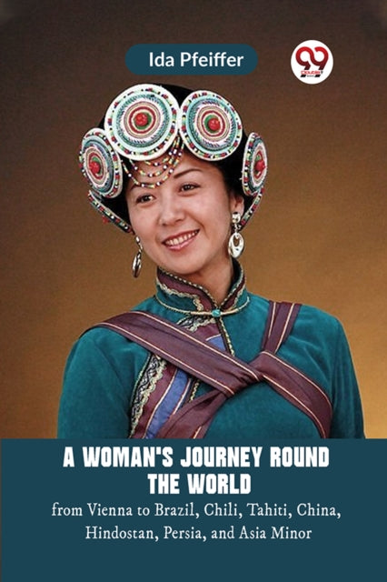 A Woman's Journey Round The World From V