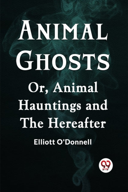 Animal Ghosts Or, Animal Hauntings And T