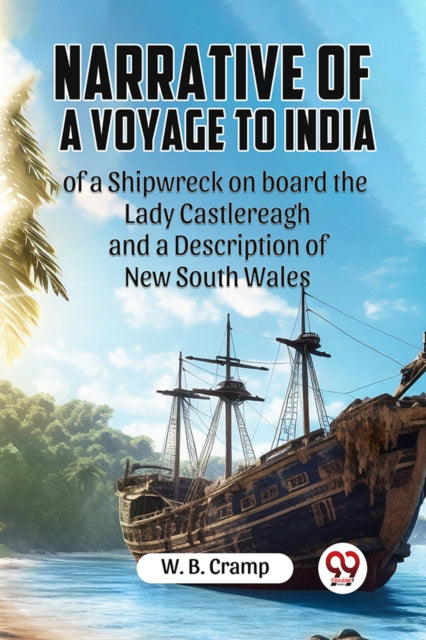 Narrative Of A Voyage To India Of A Ship By Cramp W. B.