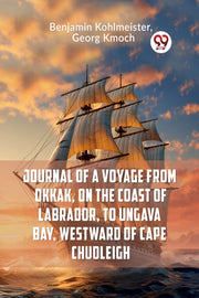 Journal Of A Voyage From Okkak, On The C By Kohlmeister Benjamin