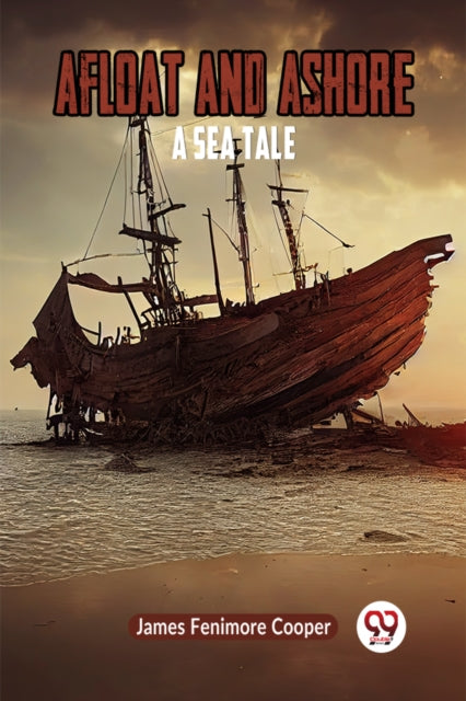Afloat And Ashore A Sea Tale