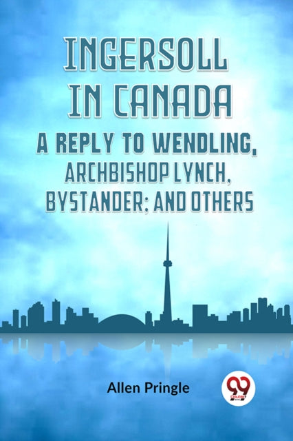 Ingersoll In Canada A Reply To Wendling, By Pringle Allen