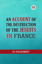 An Account Of The Destruction Of The Jes By D'alembert M.
