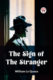 The Sign Of The Stranger By Le Queux, William