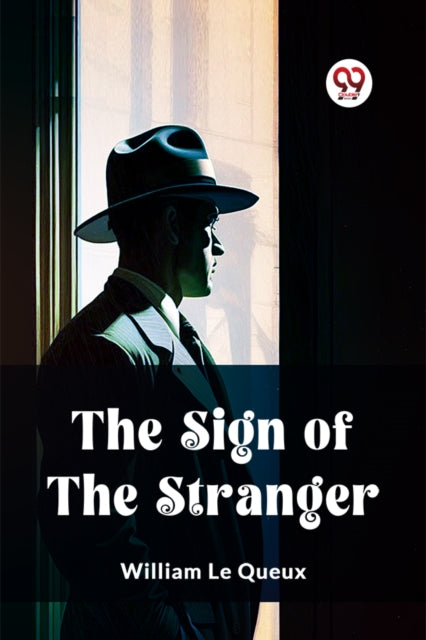 The Sign Of The Stranger By Le Queux, William
