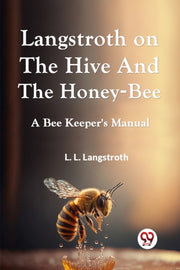 Langstroth On The Hive And The Honey-bee