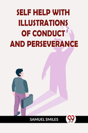 Self Help With Illustrations Of Conduct By Smiles, Samuel