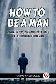 How To Be A Man A Book For Boys, Contain