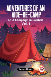 Adventures Of An Aide-de-camp Or, A Camp