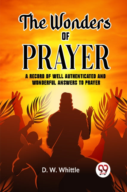 The Wonders Of Prayer A Record Of Well A