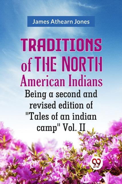 Traditions Of The North American Indians By Athearn Jones James