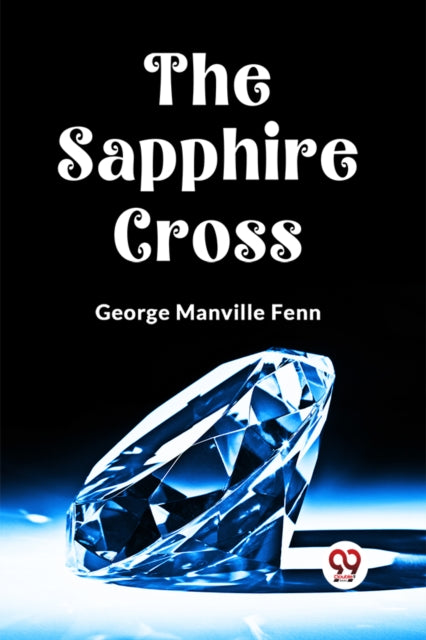 The Sapphire Cross By Manville Fenn George