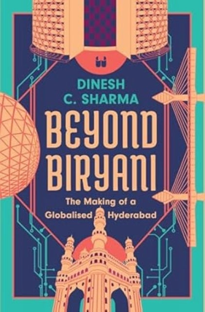 Beyond Biryani The Making Of A Globalise