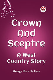 Crown And Sceptre A West Country Story By Fenn, George Manvill