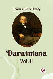 Darwiniana Vol. Ii By Huxley, Thomas Henry