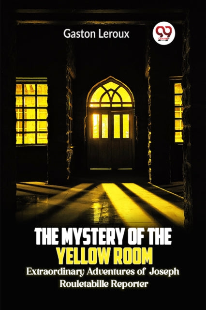 The Mystery Of The Yellow Room Extraordi By Leroux, Gaston