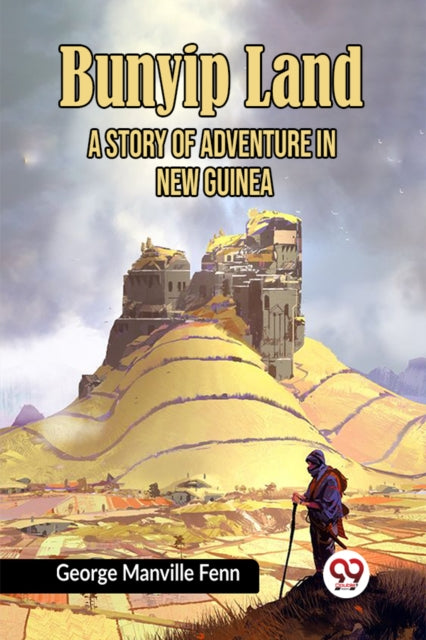 Bunyip Land A Story Of Adventure In New By Manville Fenn, Georg