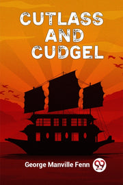 Cutlass And Cudgel By Manville Fenn, Georg