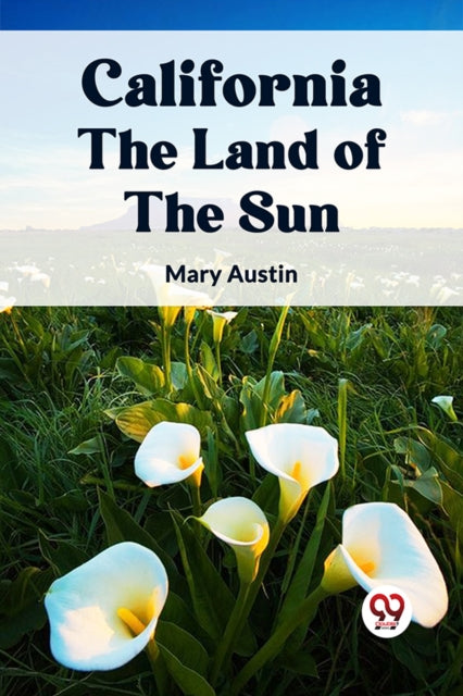 California The Land Of The Sun By Austin, Mary